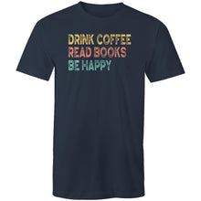 Load image into Gallery viewer, Drink coffee read books be happy