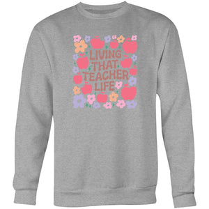 Living that teacher life - Crew Sweatshirt
