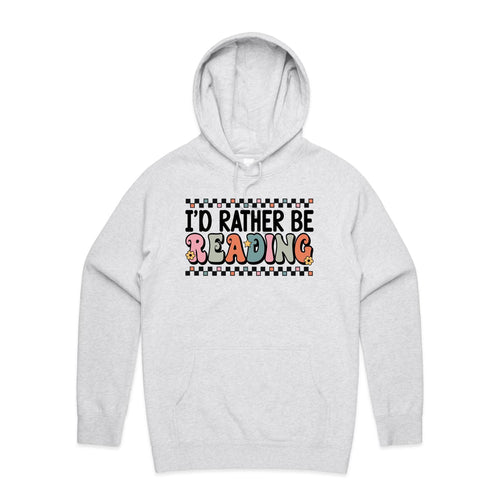I'd rather be reading - hooded sweatshirt