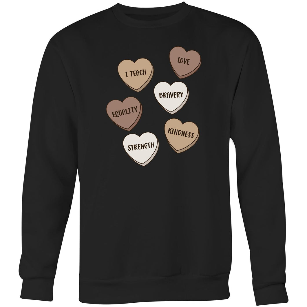 I teach love, bravery, equality, strength, kindness - Crew Sweatshirt
