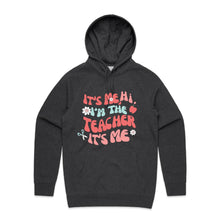 Load image into Gallery viewer, It&#39;s me, Hi, I&#39;m the teacher it&#39;s me - hooded sweatshirt