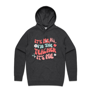 It's me, Hi, I'm the teacher it's me - hooded sweatshirt