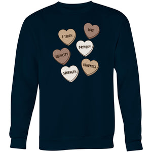 I teach love, bravery, equality, strength, kindness - Crew Sweatshirt