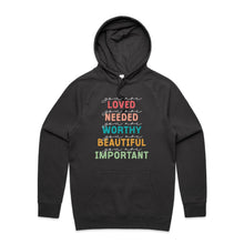 Load image into Gallery viewer, You are loved You are needed You are worthy You are beautiful You are important - hooded sweatshirt