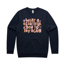 Load image into Gallery viewer, What a beautiful day to try again - crew neck sweatshirt