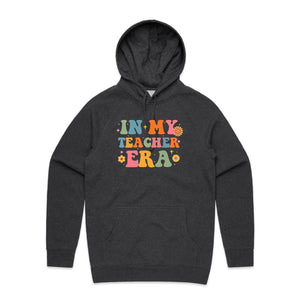 In my teacher era - hooded sweatshirt