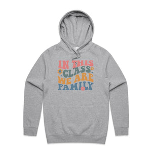 In this class we are family - hooded sweatshirt