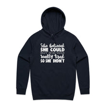Load image into Gallery viewer, She believed she could, but she was really tired so she didn&#39;t - hooded sweatshirt