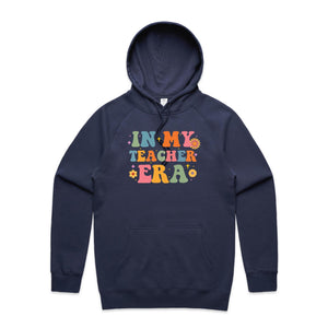 In my teacher era - hooded sweatshirt