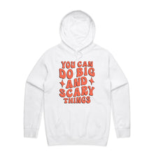 Load image into Gallery viewer, You can do big and scary things - hooded sweatshirt