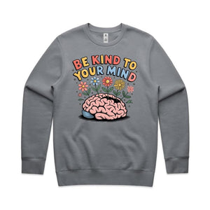 Be kind to your mind - crew neck sweatshirt