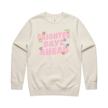 Load image into Gallery viewer, Brighter days ahead - crew neck sweatshirt