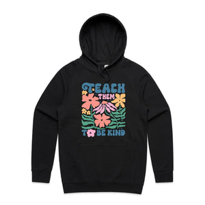 Teach them to be kind - hooded sweatshirt
