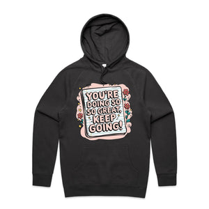 You're doing so great, keep going! - hooded sweatshirt
