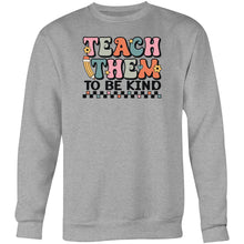 Load image into Gallery viewer, Teach them to be kind - Crew Sweatshirt