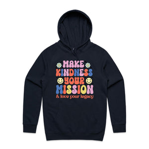 Make kindness your mission & love your legacy - hooded sweatshirt