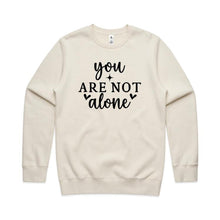 Load image into Gallery viewer, You are not alone - crew neck sweatshirt