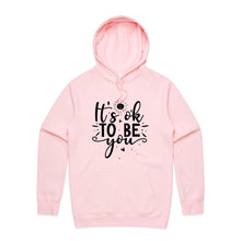 Load image into Gallery viewer, It&#39;s ok to be you - hooded sweatshirt