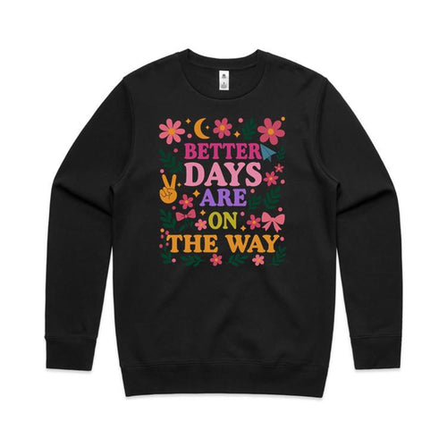 Better days are on the way - crew neck sweatshirt