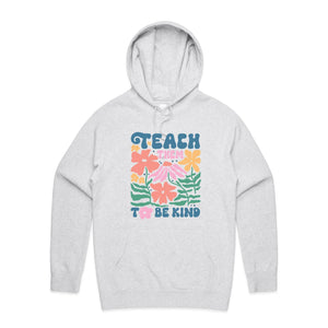 Teach them to be kind - hooded sweatshirt
