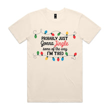 Load image into Gallery viewer, Probably just going to jingle just some of the way I'm tired