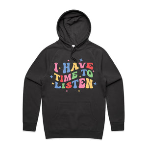I have time to listen - hooded sweatshirt