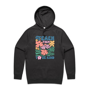 Teach them to be kind - hooded sweatshirt