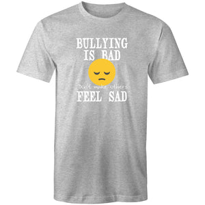 Bullying is bad don't make others feel sad