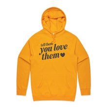 Load image into Gallery viewer, Tell them you love them - hooded sweatshirt