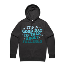 Load image into Gallery viewer, It&#39;s a good day to talk about feelings - hooded sweatshirt
