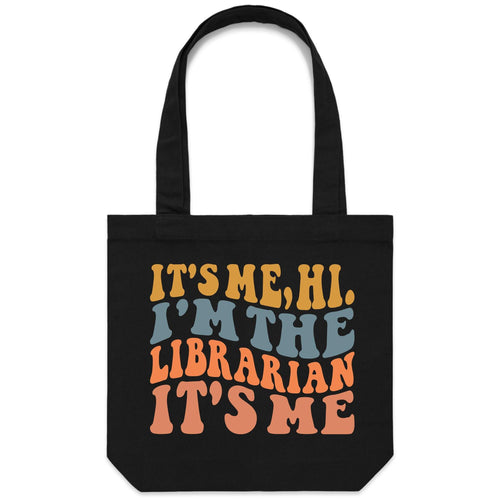 It's me, Hi. I'm the Librarian it's me - Canvas Tote Bag