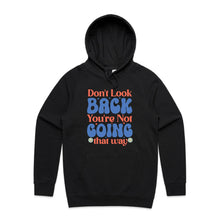 Load image into Gallery viewer, Don&#39;t look back you&#39;re not going that way - hooded sweatshirt