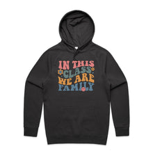 Load image into Gallery viewer, In this class we are family - hooded sweatshirt