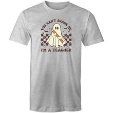 Load image into Gallery viewer, You can&#39;t scare me I&#39;m a teacher