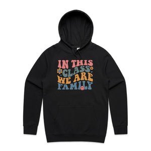 In this class we are family - hooded sweatshirt