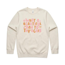 Load image into Gallery viewer, What a beautiful day to try again - crew neck sweatshirt