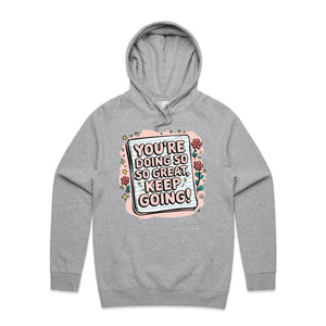 You're doing so great, keep going! - hooded sweatshirt