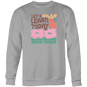 Let's learn today - Crew Sweatshirt