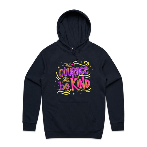 Have courage and be kind - hooded sweatshirt