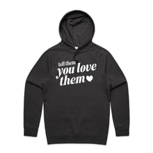 Load image into Gallery viewer, Tell them you love them - hooded sweatshirt