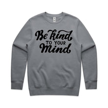 Load image into Gallery viewer, Be kind to your mind - crew neck sweatshirt