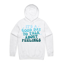 Load image into Gallery viewer, It&#39;s a good day to talk about feelings - hooded sweatshirt