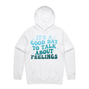 It's a good day to talk about feelings - hooded sweatshirt