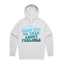 Load image into Gallery viewer, It&#39;s a good day to talk about feelings - hooded sweatshirt