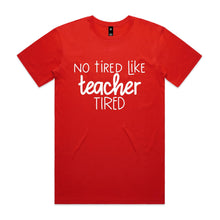 Load image into Gallery viewer, No tired like teacher tired