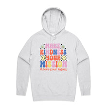 Load image into Gallery viewer, Make kindness your mission &amp; love your legacy - hooded sweatshirt