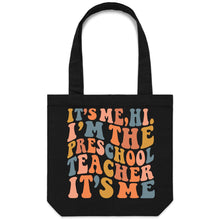 Load image into Gallery viewer, It&#39;s me, Hi. I&#39;m the Preschool Teacher it&#39;s me - Canvas Tote Bag