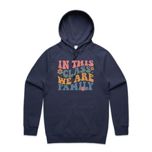 Load image into Gallery viewer, In this class we are family - hooded sweatshirt