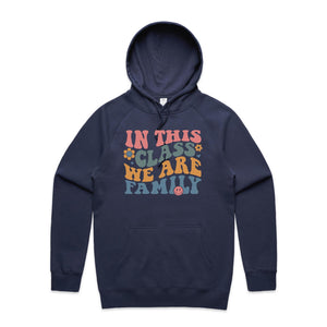 In this class we are family - hooded sweatshirt