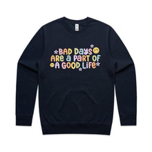 Load image into Gallery viewer, Bad days are part of a good life - crew neck sweatshirt
